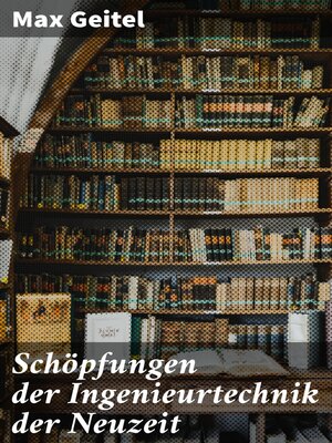 cover image of Schöpfungen der Ingenieurtechnik der Neuzeit